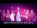 MEGA REGGAETON 2010 - 2015 | Las Mejores canciones