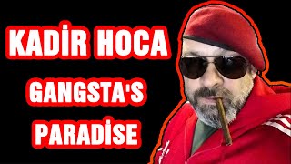 Kadir Hoca Gangstas Paradise Vol 1