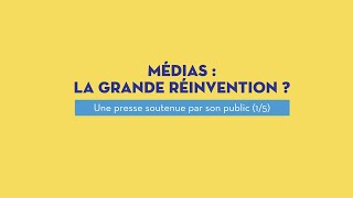 Médias La Grande Réinvention ? Ép 1 Une Presse Soutenue Par Son Public Ina La Revue Des Medias