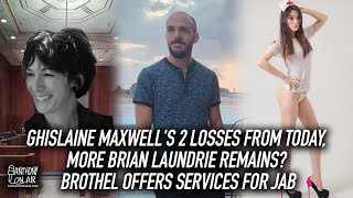 Ghislaine Maxwell's 2 Losses Today, More Brian Laundrie Remains? Brothel Offers Services for Jab