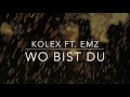 kolex ft. EMZ - Wo bist du (prod. by Feelo)