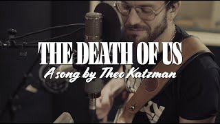 Watch Theo Katzman The Death Of Us video