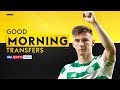 Will Arsenal complete Kieran Tierney signing? | Good Morning Transfers Will Arsenal complete Kieran Tierney signing? | Good Morning Transfers