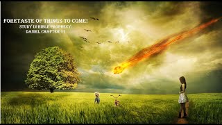 The Christian Marauder Study Book Of Daniel 11 Part 1: Foretaste of things to Come