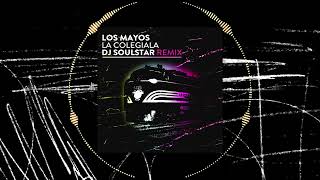 Los Mayos - La Colegiala (Dj Soulstar Remix)