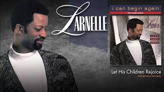 Watch Larnelle Harris Let His Children Rejoice video