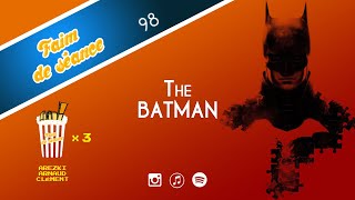 FAIM DE SÉANCE - Episode 98 - The Batman