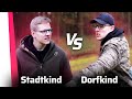 Dorfkind VS. Stadtkind