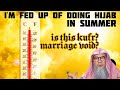 "I'm fed of doing hijab in summer", is saying this kufr? Is my marriage void? Assim al hakeem