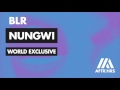 World Exclusive: BLR - Nungwi [Live on BBC Radio 1's Danny Howard Dance Anthems April 23, 2016]