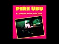 Pere Ubu - Heaven