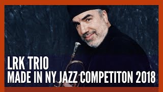Lrk Trio - Made In Ny Jazz Competition 2018
