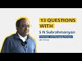 13 Questions with S N Subrahmanyan, Chairman and MD, L&T Group