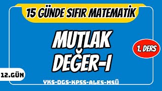15 Günde Sifir Temel Matemati̇k Kampi 12.Gün Ders 1 Mutlak Değer I 2024
