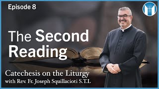 The Second Reading - Episode 8 - Catechesis on the Liturgy