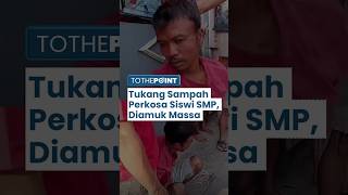 Detik-Detik Tukang Sampah Di Koja Kepergok Perkosa Siswi Smp, Langsung Diikat Dan Dipukuli Ma