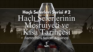 Haçlı Seferlerinin Meşruiyeti Ve Kısa Tarihçesi Haçlı Seferleri Serisi