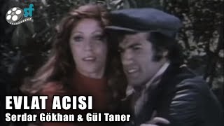 Evlat Acısı 1973 - Türk Filmi Serdar Gökhan & Gül Taner