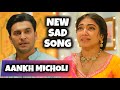 Aankh Micholi - New Sad Song | Ep 55, 33