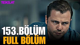 Teşkilat 153. Tam Bölüm Ekip İçin En Zor Görev Başlıyor