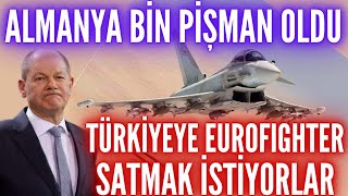 Almanya Bin Pişman Oldu! Türkiye'ye Eurofighter Verelim! Alman Yetkililer Türkiy