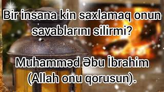 Bir Insana Kin Saxlamaq Onun Savablarını Silirmi?