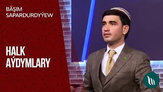 Bäşim Sapardurdyýew - Halk Aýdymlary 2018