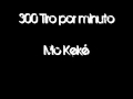 Mc Keke - 300 tiro por minuto