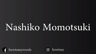 How To Pronounce Nashiko Momotsuki 桃月なしこ