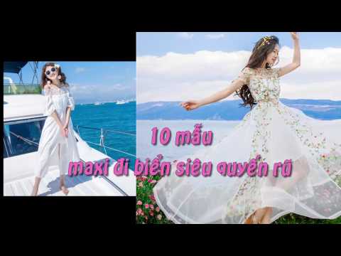 10 MẪU VÁY MAXI ĐI BIỂN SIÊU QUYẾN RŨ 2017| Thu hút mọi ánh nhìn.