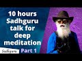 Sadhguru 10 hour talk for deep meditation, background music & sleep