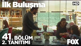 İlk Buluşma 41. Bölüm 2. Tanıtımı