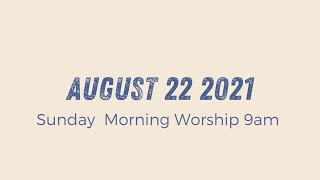 Sunday Morning Worship 9am | August 22 2021