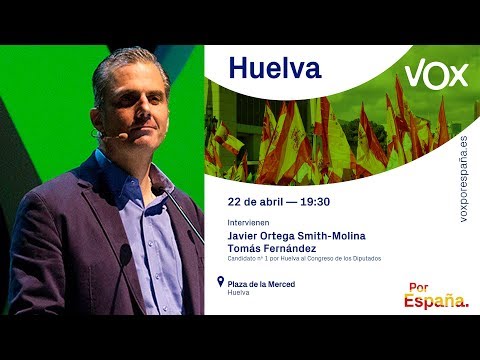 ACTO VOX HUELVA - Intervienen Javier Ortega Smith y Tomás Fernández