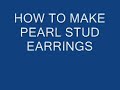 MAKE PEARL STUD EARRINGS