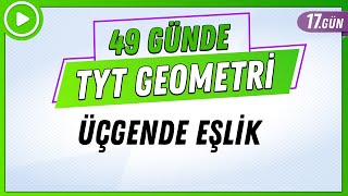 Üçgende Eşlik 49 Günde Tyt Geometri Kampı 17.Gün 2024 Rehber Matematik