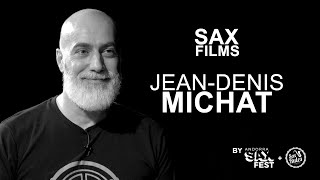 SAX FILMS - JEAN-DENIS MICHAT - INTERVIEW