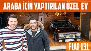 Araba İçin Yaptırılan Özel Ev | Fiat 131