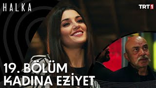 Kadına Eziyet Olmaz - Halka 19. Bölüm