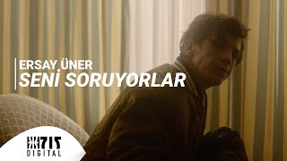 Ersay Üner - Seni Soruyorlar 