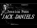 » Jessica Foxx- Jack Daniels || Lyrics