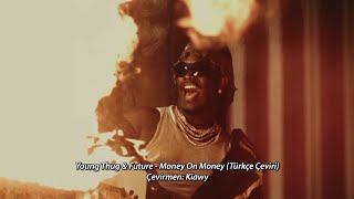 Young Thug & Future - Money On Money Türkçe Çeviri