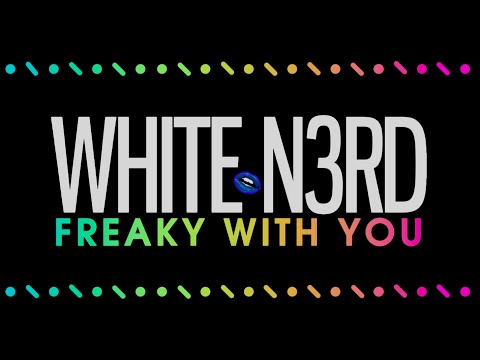 White N3rd - Freaky With You (Official Audio)