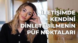 İletişimde Kendini Dinletebilmenin Püf Noktaları