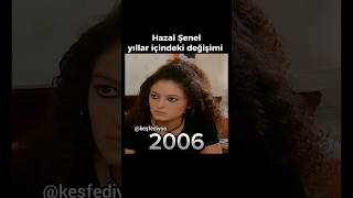 Hazal Şenel Yillar İçi̇ndeki̇ Deği̇şi̇mi̇