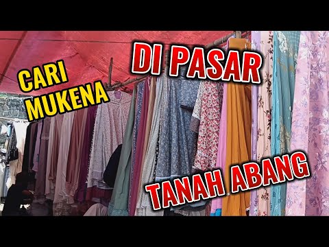 KELILING PASAR TASIK MUKENA TANAH ABANG