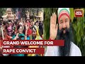 Rape Convict Ram Rahim Released On 40-day Parole, Gets Grand Welcome From Supporters