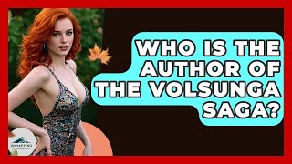 Who Is The Author Of The Volsunga Saga? - Unmapping Scandinavia