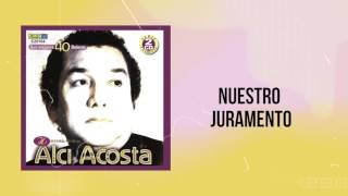Watch Alci Acosta Nuestro Juramento video