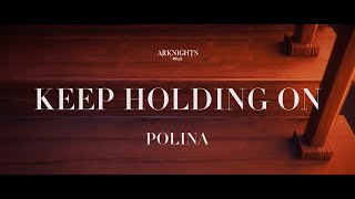 Polina - Keep Holding On (Arknights Soundtrack) Music Teaser